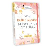 Mon Bullet Agenda de professeur des écoles 2024/2025: Le bullet agenda idéal pour une année riche et équilibrée !