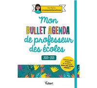 Mon Bullet Agenda de professeur des écoles 2020/2021 - Encore plus d'idées et d'astuces pour une année réussie !