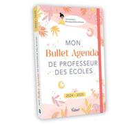 Mon Bullet Agenda de professeur des écoles 2024/2025: Le bullet agenda idéal pour une année riche et équilibrée !