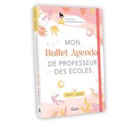 Mon Bullet Agenda de professeur des écoles 2024/2025: Le bullet agenda idéal pour une année riche et équilibrée !