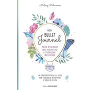 Mon bullet journal pour atteindre mes objectifs et réaliser mes rêves