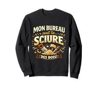 Mon Bureau a envoyé la sciure des Bois Sweatshirt