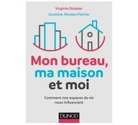 Mon bureau, ma maison et moi - Comment nos espaces de vie nous influencent - Virginie Dodeler - Dunod - broché - Guide
