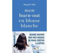 Mon burn-out en blouse blanche Magalie Miló (Auteur)