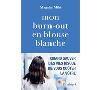 Mon burn-out en blouse blanche: Un récit poignant sur le burn-out vers le chemin de la guérison