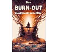 Mon Burn-out : La descente aux enfers - Tome1