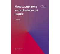 Mon cactus rose va probablement fleurir - Sidonie-Gabrielle Colette - Les Prouesses - broché - Roman