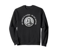 Mon café est sacré pour Moi ! Dicton Populaire de l'église du café Sweatshirt