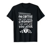 Mon café et Moi passons Un Bon Moment - Dicton Amusant café T-Shirt Graphique avec Valeur