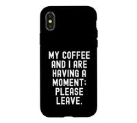 Mon café et Moi Sommes en Train de Prendre Un Moment, s'il Te plaît, pars sarcastiquement Coque pour iPhone X/XS