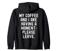 Mon café et Moi Sommes en Train de Prendre Un Moment, s'il Te plaît, pars sarcastiquement Sweat à Capuche