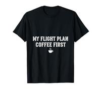 Mon café Flight Plan Coffee, Premier Cadeau Amusant pour Un Pilote T-Shirt
