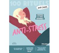 Silvia André – Mon Cahier 100 rituels Anti-stress – Illustré par Alice Wietzel & Djoïna Amrani
