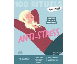 Mon Cahier 100 rituels... Anti-stress - Silvia André - Solar - broché - Guide