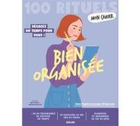 Mon Cahier 100 rituels Bien organisée - Anne-Sophie Levesque-Brianceau - Solar - broché - Guide