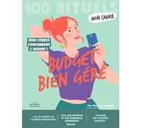 Mon Cahier 100 Rituels – Budget bien géré : Plus de 50 outils de gestion financière