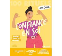 Mon cahier 100 rituels Confiance en soi