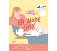 Mon cahier 100 Rituels En mode cosy - Créez votre univers refuge: Plus de 50 exercices et rituels réconfortants pour se chouchouter, écouter ses émotions et goûter la poésie du quotidien