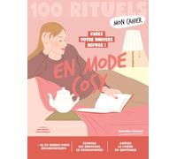 Mon cahier 100 Rituels En mode cosy - Créez votre univers refuge: Plus de 50 exercices et rituels réconfortants pour se chouchouter, écouter ses émotions et goûter la poésie du quotidien
