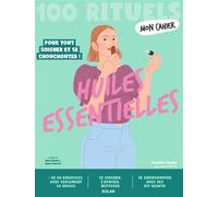 Mon Cahier 100 rituels Huiles essentielles - Françoise Couic-Marinier - Solar - broché - Guide