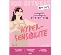 Ludivine Casilli – Mon Cahier 100 rituels Hypersensibilité – Guide – Broché