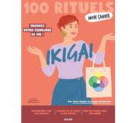 Anne-Sophie Levesque-Brianceau – Mon cahier 100 rituels Ikigai – Guide – Broché
