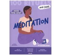 Christiane Beauge – Mon Cahier 100 rituels Méditation – Illustré Alice Wietzel & Mademoiselle Eve