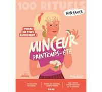 Mon cahier 100 Rituels minceur printemps-été - Perdez du poids rapidement ! Hélène Defretin (Auteur), Alice Wietzel (Illustration), Eleanor Laleu (Illustration)