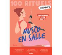 Mon cahier 100 rituels Muscu en salle