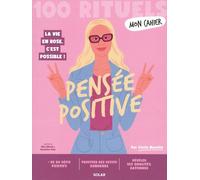 100 Rituels Mon Cahier Pensée positive