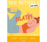 Mon Cahier 100 rituels - Pilates - Soasick Delanoë - Solar - broché - Guide