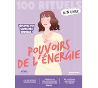 Mon Cahier 100 rituels Pouvoirs de l'énergie