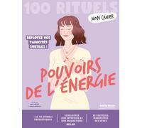 Mon Cahier 100 rituels Pouvoirs de l'énergie