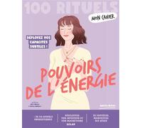 Mon Cahier 100 rituels Pouvoirs de l'énergie