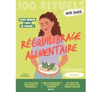 Mon Cahier 100 rituels Rééquilibrage alimentaire - Marie-Laure André - Solar - broché - Guide