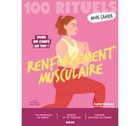 Mon Cahier 100 rituels Renforcement musculaire - Pour un corps au top !: 50 exercices de renfo pour mincir, se tonifier, bouger et booster sa forme