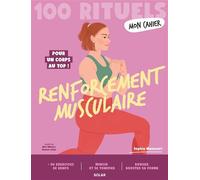 Mon Cahier 100 Rituels Renforcement musculaire - Pour un corps au top ! - Sophia Mansouri - Solar - broché - Guide
