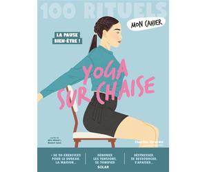 Mon cahier 100 rituels Yoga sur chaise - Charline Girardel - Solar - broché - Guide