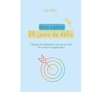 Mon cahier 30 jours de défis: Change tes habitudes, sors de ta zone de confort et apprends !