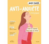 Mon Cahier Anti-anxiété - Mathilde Depaulis - Solar - broché - Guide