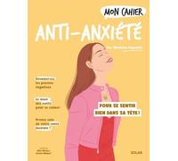 Mon Cahier Anti-anxiété - Mathilde Depaulis - Solar - broché - Guide