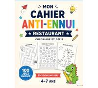 Mon Cahier Anti-Ennui au Restaurant: 100 jeux sans écran pour enfants de 4 à 7 ans - Restaurant, salle d’attente et sorties