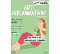 Mon cahier Anti-inflammatoire Caroline Lepinteur (Auteur), Eleanor Laleu (Illustration), Alice Wietzel (Illustration)