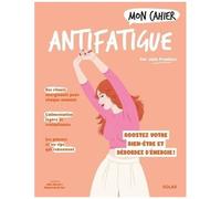 Mon Cahier Antifatigue - Boostez Votre Bien-Être Et Débordez D'énergie !