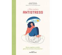 Mon cahier antistress: Stress, angoisse, anxiété : gérez-les en toutes circonstances
