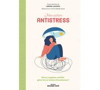 Mon cahier antistress Stress, angoisse, anxiété : gérez-les en toutes circonstances - Sophie Lacoste - Mosaïque Santé - broché - Guide
