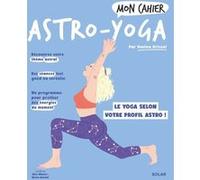 Mon cahier Astro-yoga Vanina Grisoni (Auteur), Alice Wietzel (Illustration), Djoïna Amrani (Illustration)