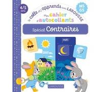 Mon cahier autocollants, spécial Contraires (MS/GS) - Je colle et j'apprends avec Larousse