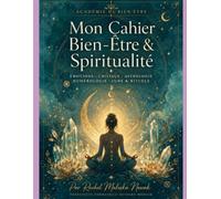 Mon Cahier Bien-Etre et Spiritualité: Émotions · Corps · Cristaux · Lune · Astrologie · Numérologie
