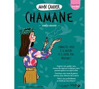 Vanessa Arraven – Mon cahier Chamane – Illustré par Isabelle Maroger